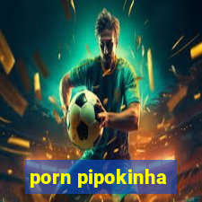 porn pipokinha